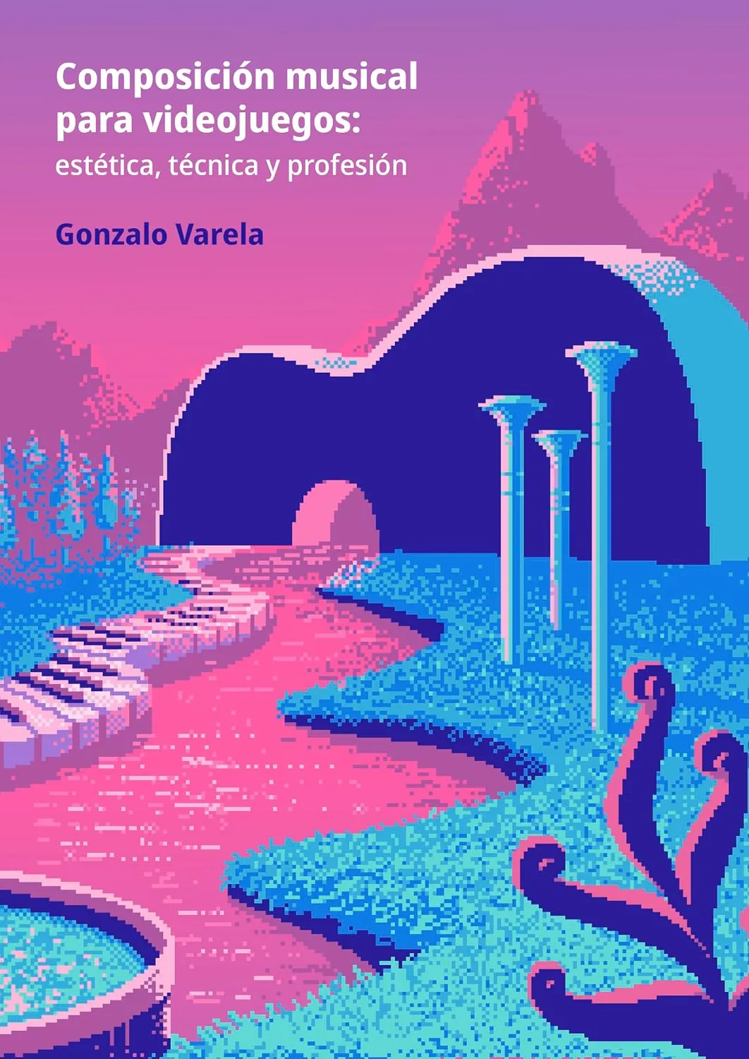 Music Composition for Video Games Book Cover - Gonzalo Varela